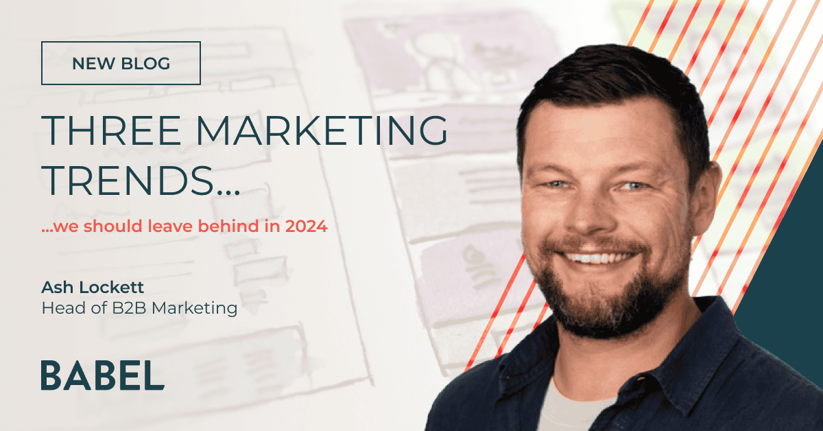 Three marketing trends we should leave behind in 2024